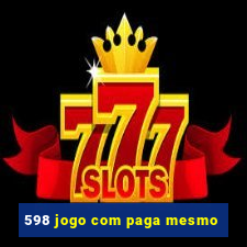 598 jogo com paga mesmo